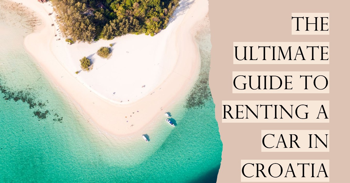 The Ultimate Guide to Renting a Car in Croatia - Cro Car Hire